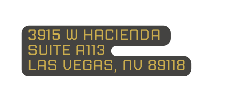 3915 W Hacienda Suite A113 Las Vegas NV 89118